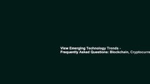 View Emerging Technology Trends - Frequently Asked Questions: Blockchain, Cryptocurrencies,