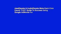 viewEbooks & AudioEbooks Make Each Click Count: T.O.P. Guide To Success Using Google AdWords For