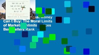 Popular Book  What Money Can t Buy: The Moral Limits of Markets Unlimited acces Best Sellers Rank
