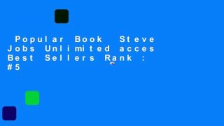 Popular Book  Steve Jobs Unlimited acces Best Sellers Rank : #5