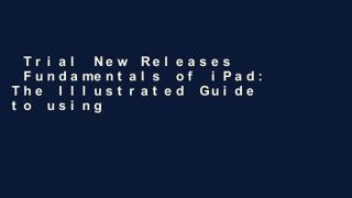 Trial New Releases  Fundamentals of iPad: The Illustrated Guide to using iPad (Computer