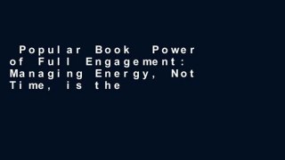 Popular Book  Power of Full Engagement: Managing Energy, Not Time, is the Key to Performance,