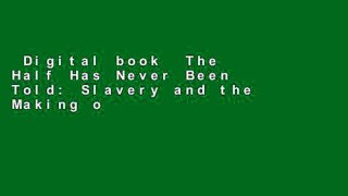 Digital book  The Half Has Never Been Told: Slavery and the Making of American Capitalism