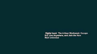 Digital book  The 4-Hour Workweek: Escape 9-5, Live Anywhere, and Join the New Rich Unlimited