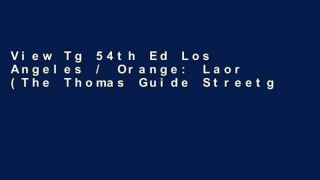 View Tg 54th Ed Los Angeles / Orange: Laor (The Thomas Guide Streetguide) Ebook Tg 54th Ed Los