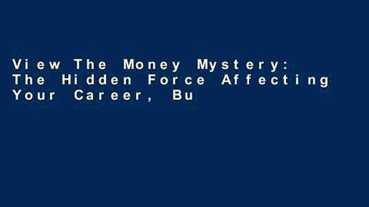 View The Money Mystery: The Hidden Force Affecting Your Career, Business, And Investments (Uncle
