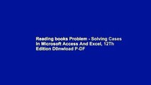 Reading books Problem - Solving Cases In Microsoft Access And Excel, 12Th Edition D0nwload P-DF