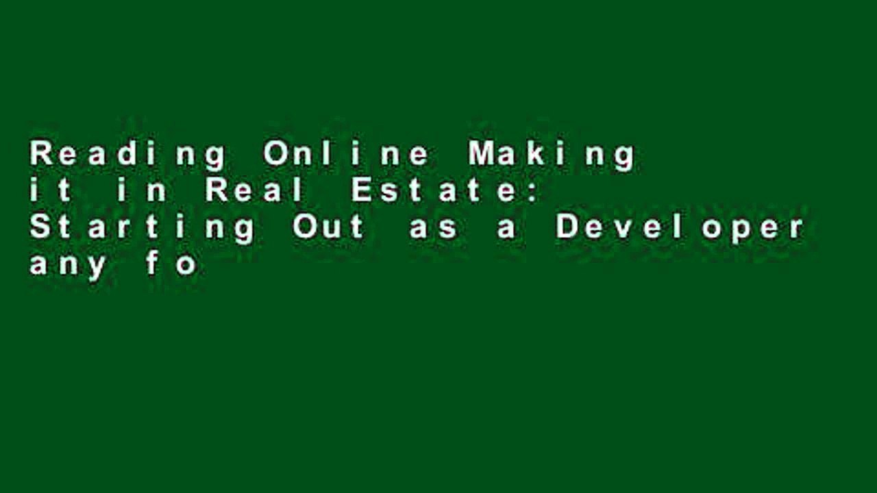 Reading Online Making it in Real Estate: Starting Out as a Developer any format