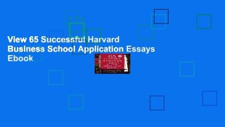 View 65 Successful Harvard Business School Application Essays Ebook
