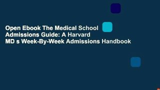 Open Ebook The Medical School Admissions Guide: A Harvard MD s Week-By-Week Admissions Handbook