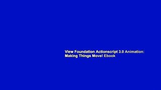 View Foundation Actionscript 3.0 Animation: Making Things Move! Ebook