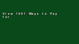 View 1001 Ways to Pay for College: Practical Strategies to Make Any College Affordable online
