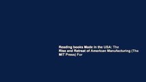 Reading books Made in the USA: The Rise and Retreat of American Manufacturing (The MIT Press) For