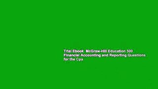 Trial Ebook  McGraw-Hill Education 500 Financial Accounting and Reporting Questions for the Cpa
