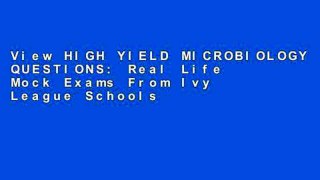 View HIGH YIELD MICROBIOLOGY QUESTIONS: Real Life Mock Exams From Ivy League Schools online