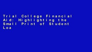 Trial College Financial Aid: Highlighting the Small Print of Student Loans Ebook