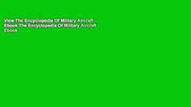 View The Encyclopedia Of Military Aircraft Ebook The Encyclopedia Of Military Aircraft Ebook