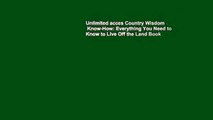 Unlimited acces Country Wisdom   Know-How: Everything You Need to Know to Live Off the Land Book