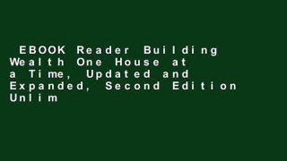 EBOOK Reader Building Wealth One House at a Time, Updated and Expanded, Second Edition Unlimited