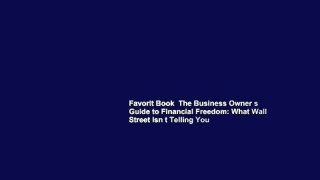 Favorit Book  The Business Owner s Guide to Financial Freedom: What Wall Street Isn t Telling You