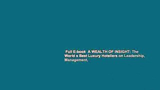 Full E-book  A WEALTH OF INSIGHT: The World s Best Luxury Hoteliers on Leadership, Management,