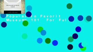 Popular to Favorit  Museums 101  For Full