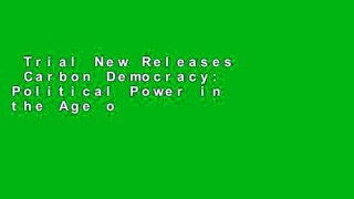 Trial New Releases  Carbon Democracy: Political Power in the Age of Oil  Best Sellers Rank : #5