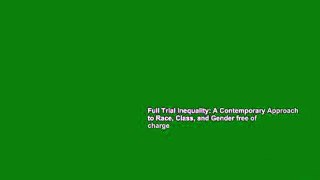 Full Trial Inequality: A Contemporary Approach to Race, Class, and Gender free of charge