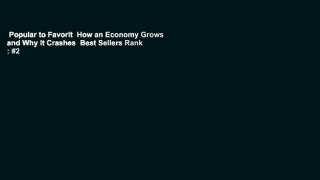 Popular to Favorit  How an Economy Grows and Why It Crashes  Best Sellers Rank : #2