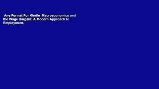 Any Format For Kindle  Macroeconomics and the Wage Bargain: A Modern Approach to Employment,