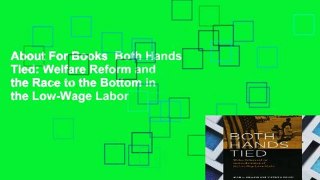 About For Books  Both Hands Tied: Welfare Reform and the Race to the Bottom in the Low-Wage Labor