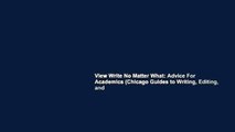 View Write No Matter What: Advice For Academics (Chicago Guides to Writing, Editing, and