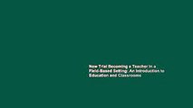 New Trial Becoming a Teacher in a Field-Based Setting: An Introduction to Education and Classrooms