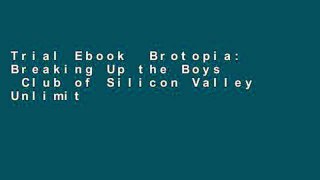 Trial Ebook  Brotopia: Breaking Up the Boys  Club of Silicon Valley Unlimited acces Best Sellers