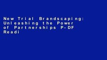 New Trial Brandscaping: Unleashing the Power of Partnerships P-DF Reading