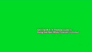 Get Trial M A: A Practical Guide to Doing the Deal (Wiley Finance) Unlimited