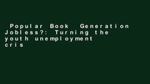 Popular Book  Generation Jobless?: Turning the youth unemployment crisis into opportunity