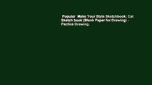 Popular  Make Your Style Sketchbook: Cat Sketch book (Blank Paper for Drawing) - Pactice Drawing,