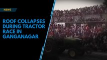 Watch | Roof collapses during tractor race in Ganganagar, Rajasthan
