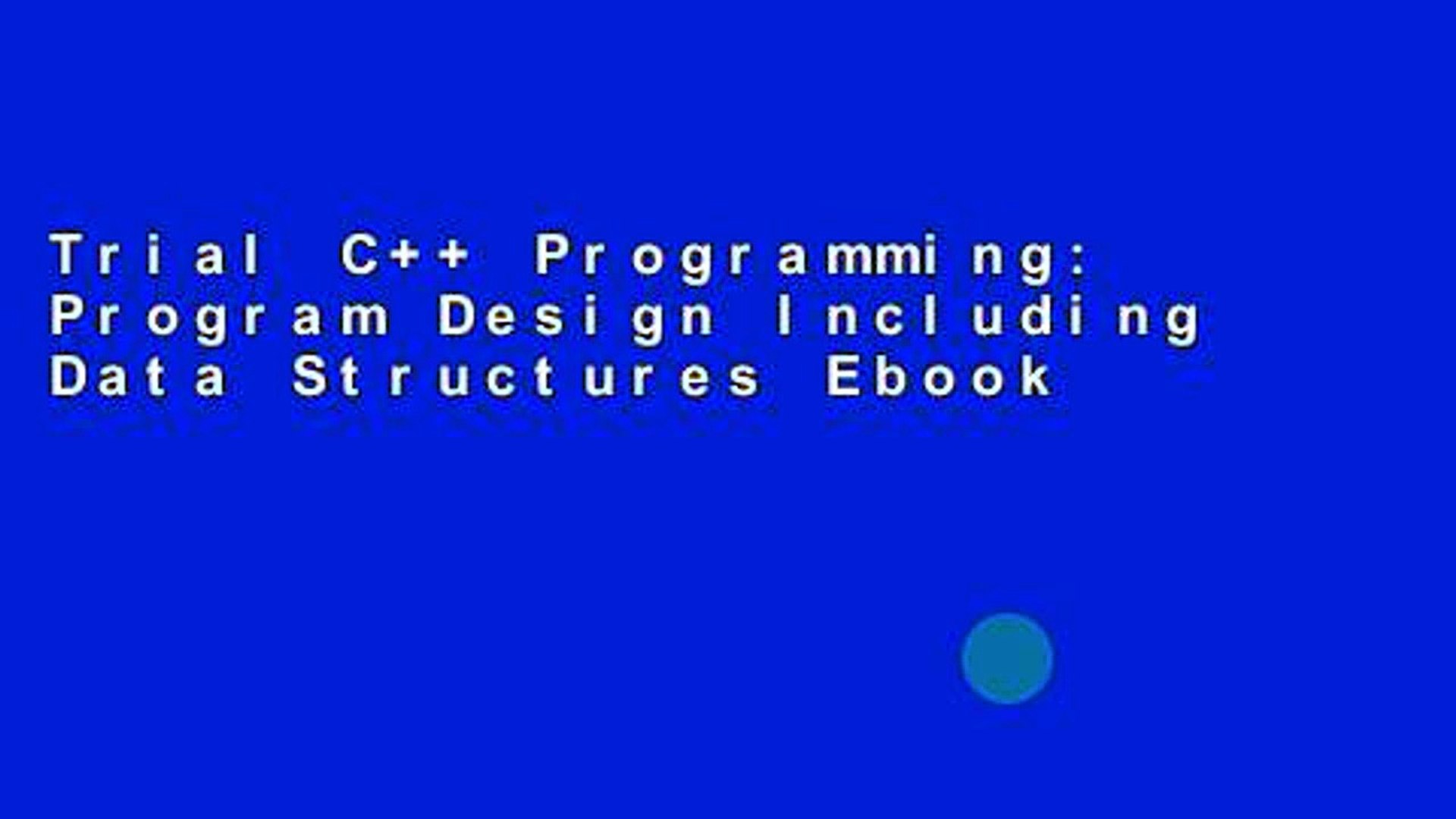 Trial C++ Programming: Program Design Including Data Structures Ebook