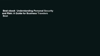 Best ebook  Understanding Personal Security and Risk: A Guide for Business Travelers  Best