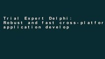 Trial Expert Delphi: Robust and fast cross-platform application development Ebook