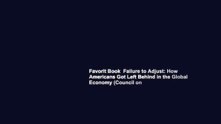 Favorit Book  Failure to Adjust: How Americans Got Left Behind in the Global Economy (Council on
