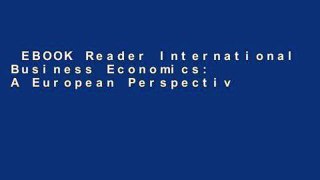 EBOOK Reader International Business Economics: A European Perspective Unlimited acces Best