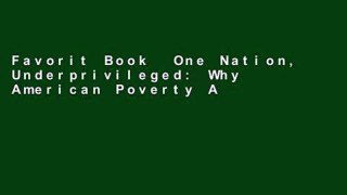 Favorit Book  One Nation, Underprivileged: Why American Poverty Affects Us All Unlimited acces