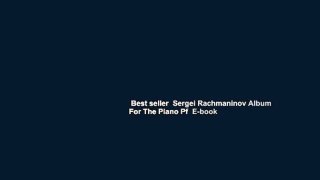 Best seller  Sergei Rachmaninov Album For The Piano Pf  E-book