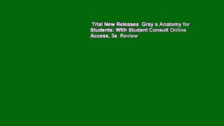 Trial New Releases  Gray s Anatomy for Students: With Student Consult Online Access, 3e  Review