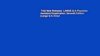 Trial New Releases  LANGE Q A Physician Assistant Examination, Seventh Edition (Lange Q A Allied