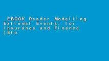 EBOOK Reader Modelling Extremal Events: for Insurance and Finance (Stochastic Modelling and