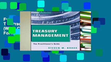 Full Trial Treasury Management: The Practitioner s Guide (Wiley Corporate F A) For Kindle
